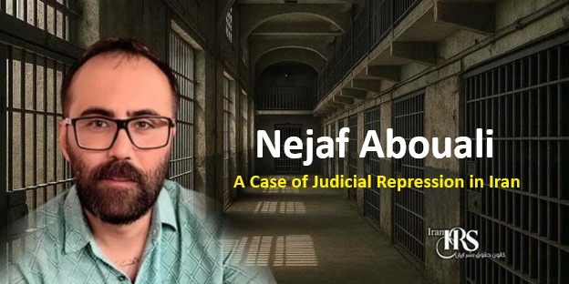 Nejaf Abouali’s re-arrest in 2025 for an 8-month sentence in Dastgerd Prison highlights Iran’s judicial repression and human rights violations.