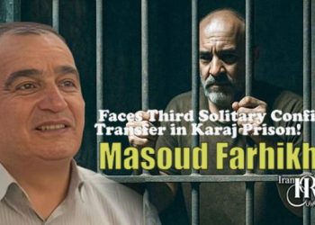 Iranian teachers’ union activist Masoud Farhikhte suffers third illegal transfer to solitary confinement in Karaj Central Prison after backing “Tuesdays No to Executions” and launching hunger strike.