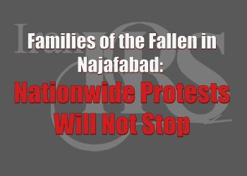 Families of the Fallen in Najafabad- Nationwide Protests Will Not Stop