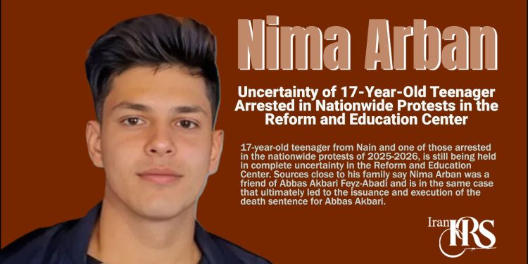 Concerns about Nima Arban's situation have increased after the execution of Abbas Akbari