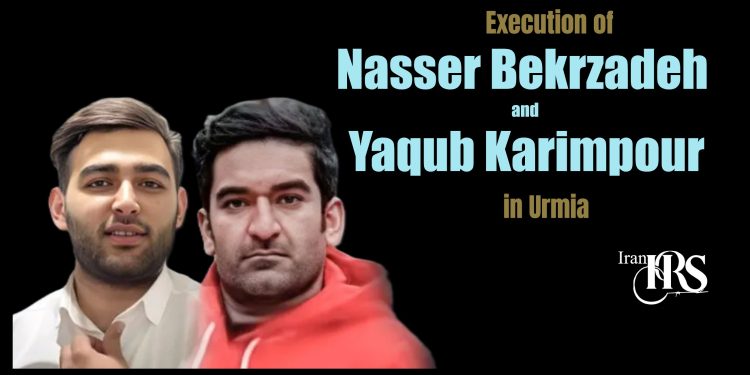 Execution of Nasser Bakzadeh and Yaqub Karimpour Following Cases Based on Forced Confessions