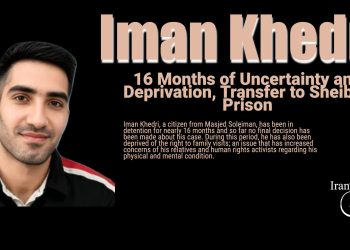 Iman Khedri; 16 Months of Uncertainty and Deprivation, Transfer to Sheiban Prison