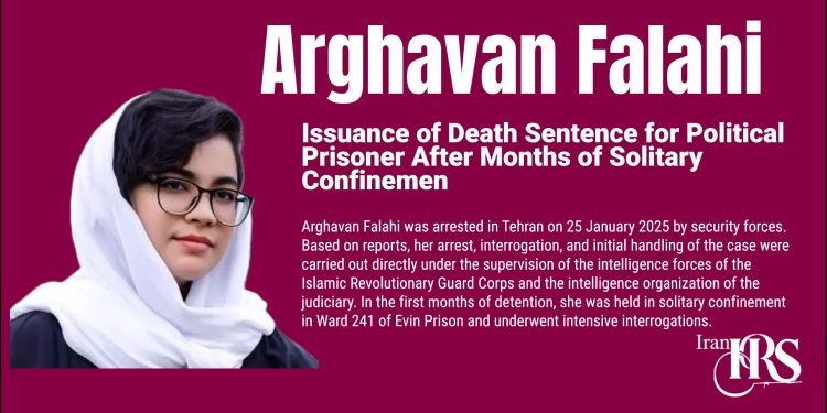 Arghavan Falahi; Issuance of Death Sentence for Political Prisoner After Months of Solitary Confinement, Interrogation, and Deprivation of Defense Rights