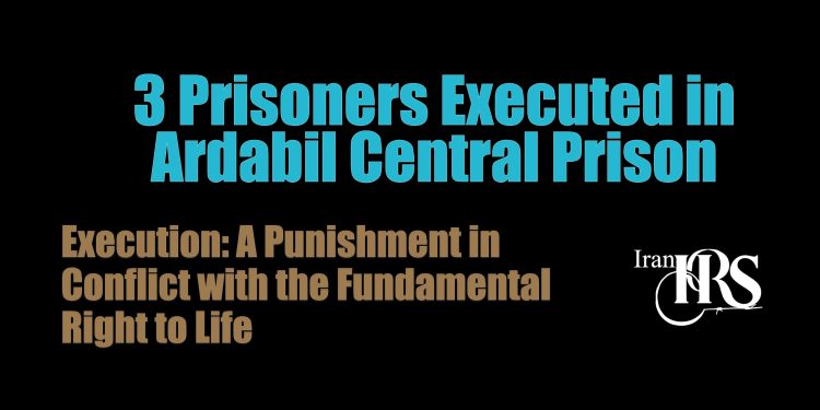 Execution of 3 Prisoners in Ardabil Prison