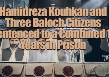 Hamidreza Kouhkan and Three Baloch Citizens Sentenced to a Combined 17 Years in Prison