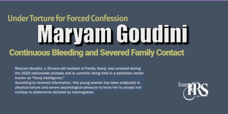 Maryam Goudini Under Torture for Forced Confession; Continuous Bleeding and Severed Family Contact