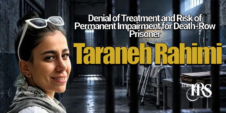 Taraneh Rahimi; Denial of Treatment and Risk of Permanent Impairment for Death-Row Prisoner