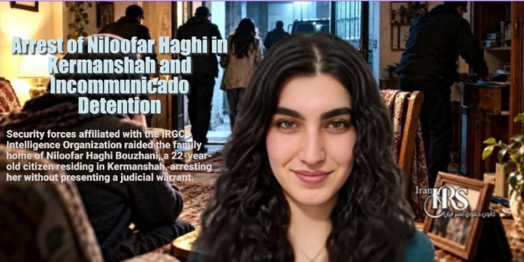 Arrest of Niloofar Haghi in Kermanshah and Incommunicado Detention