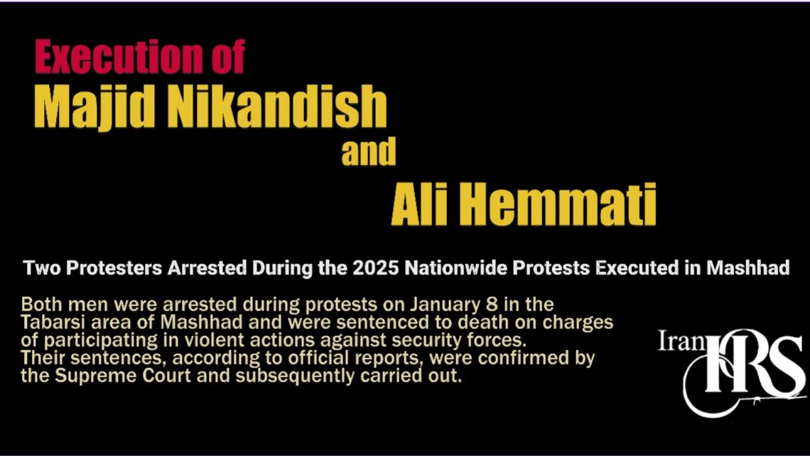 Execution of Majid Nikandish and Ali Hemmati; Two Protesters Arrested During the 2025 Nationwide Protests Executed in Mashhad