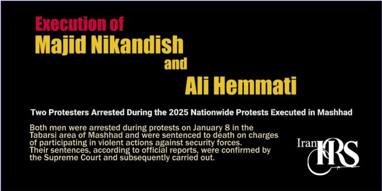 Execution of Majid Nikandish and Ali Hemmati; Two Protesters Arrested During the 2025 Nationwide Protests Executed in Mashhad