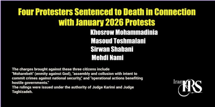 Four Protesters Sentenced to Death in Connection with January 2026 Protests; Ambiguity Surrounding Due Process and Access to Counsel