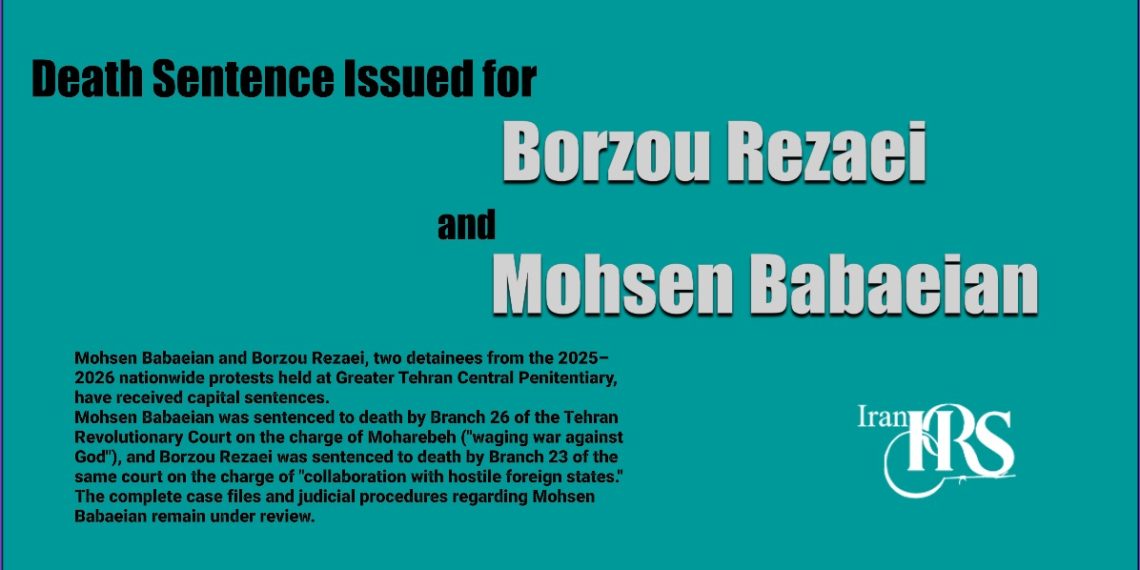 Mohsen Babaeian and Borzou Rezaei Sentenced to Death